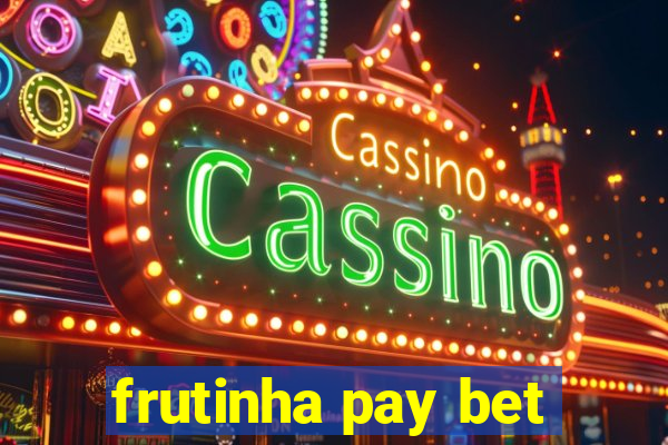 frutinha pay bet